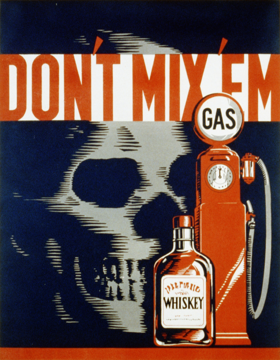 1930's poster showing a skull and the words "Don't Mix Em". Also depicted are a whisky bottle and an automotive gas pump. dangerous drinks
